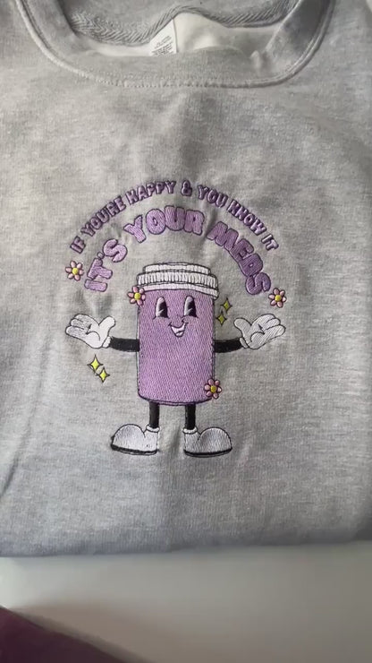 If you're happy and you know it meds embroidered Sweatshirt, funny medication jumper,  sarcastic sweatshirt, medicine bottle Unisex Jumper